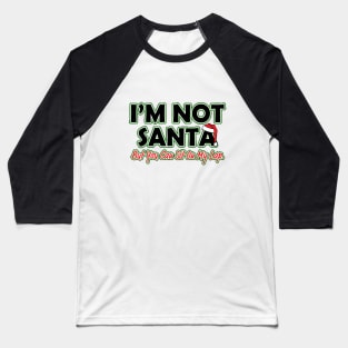 i'm not santa Baseball T-Shirt